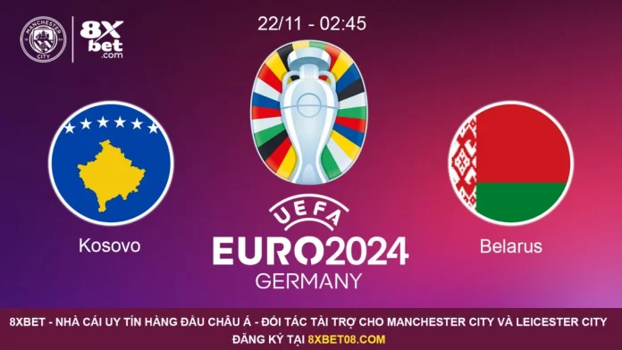 Nhận định trận Kosovo - Belarus (22/11, 2h45), Vòng loại EURO 2024 Bảng I